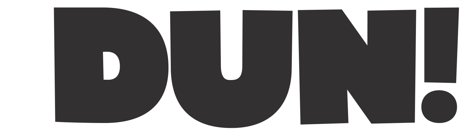 DUN!